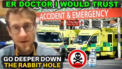 C0VID SCAMDEMIC - ER PHYSICIAN URGES PEOPLE TO GO DEEPER DOWN THE RABBIT HOLE