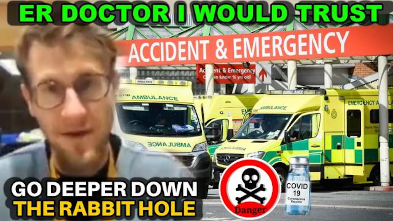 C0VID SCAMDEMIC - ER PHYSICIAN URGES PEOPLE TO GO DEEPER DOWN THE RABBIT HOLE