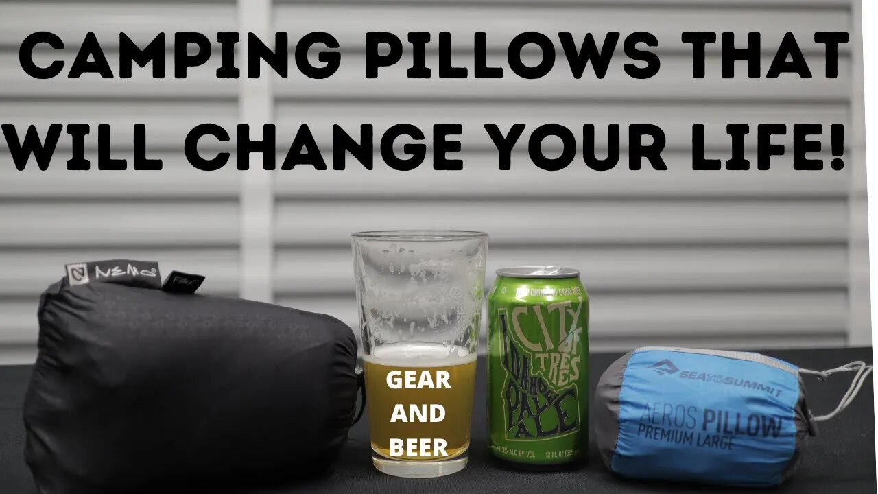 Camping Pillows that will change your life! Gear and Beer #thirstythursday