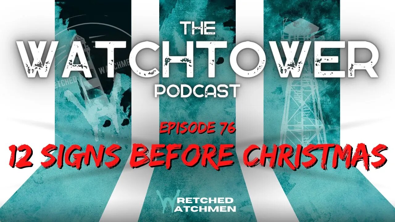 The Watchtower 12/20/22: 12 Signs Before Christmas