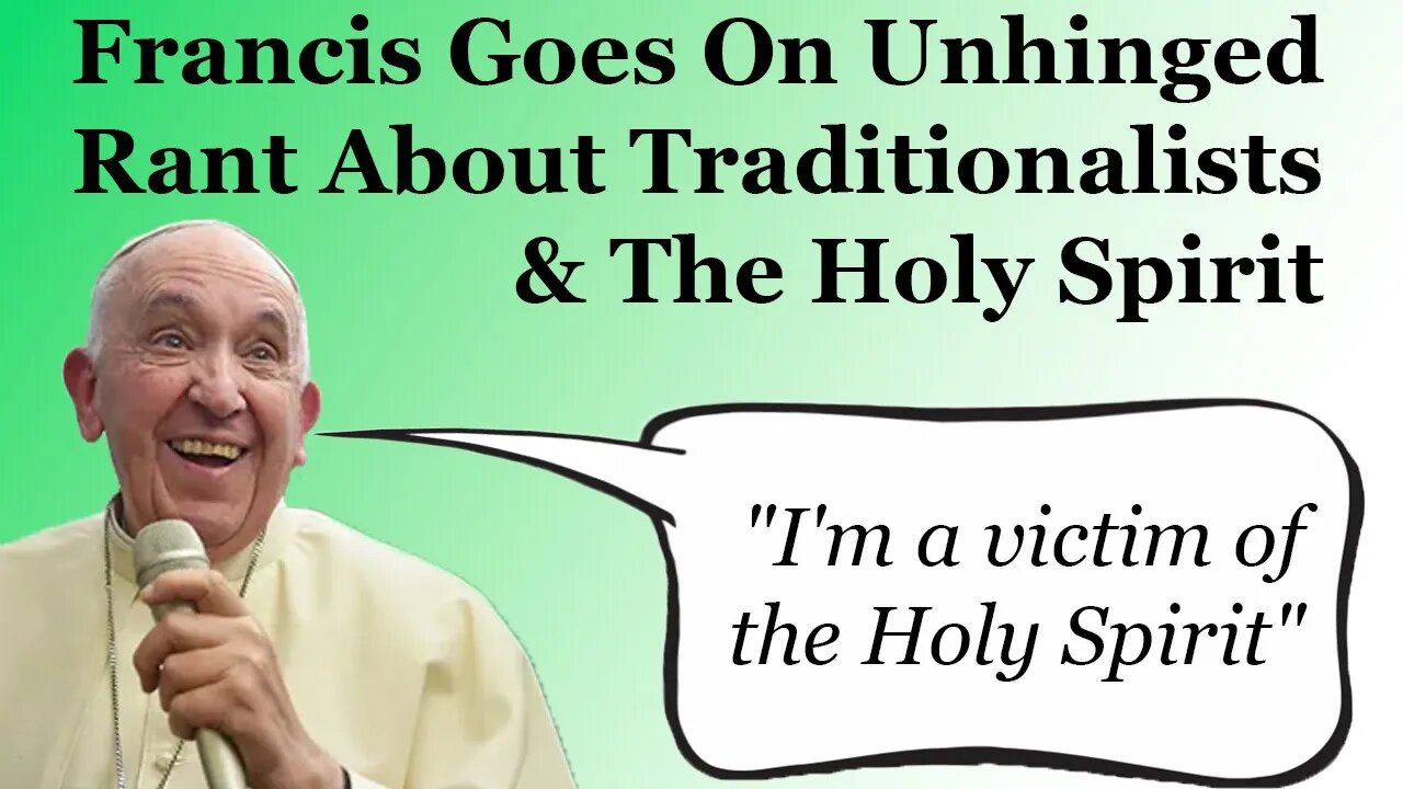 Francis Goes On Unhinged Rant About Traditionalists & The Holy Spirit