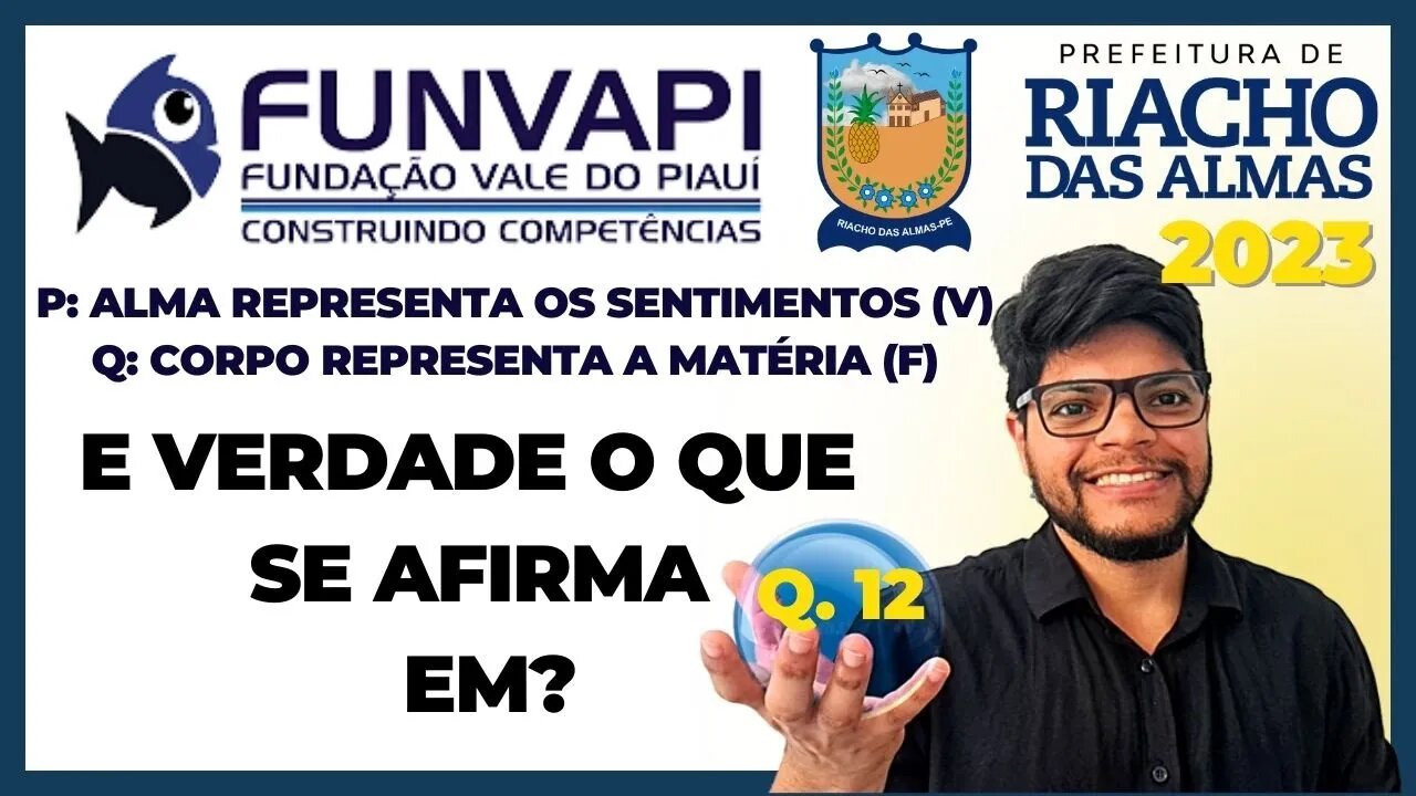 E verdade o que se afirma em? Riacho das Almas 2023 | Banca FUNVAPI | Raciocínio Lógico