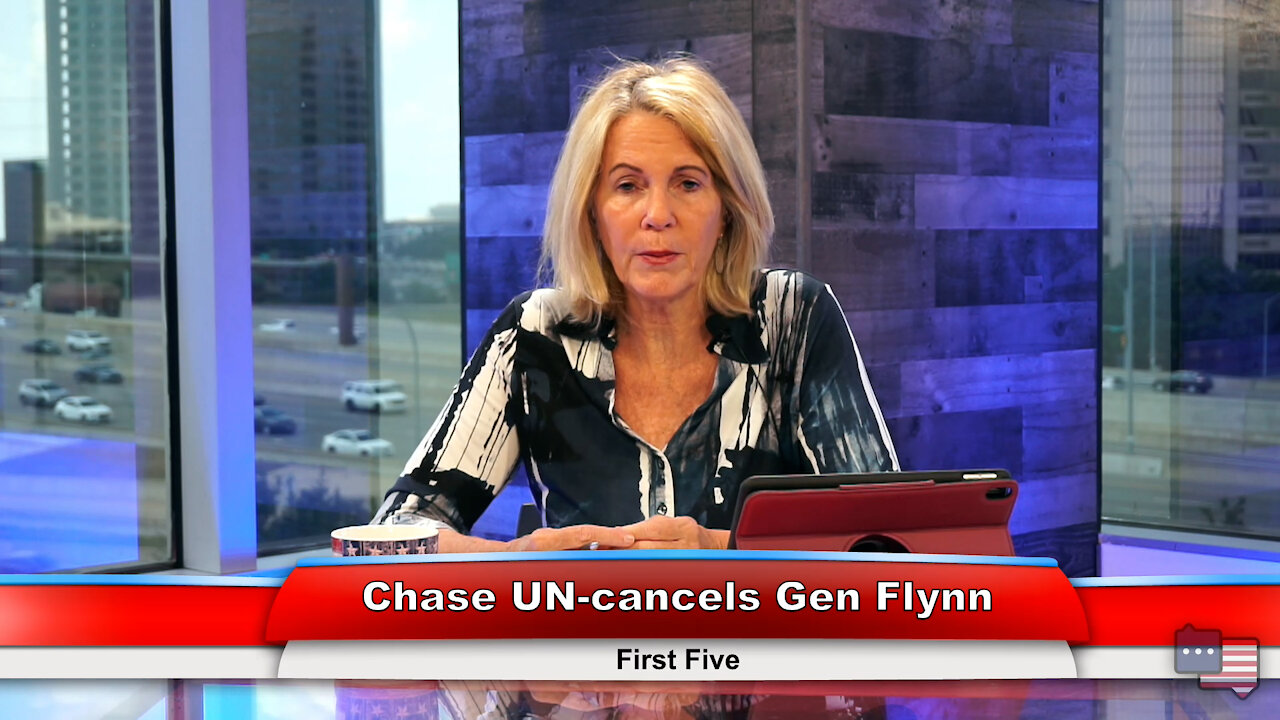 Chase UN-cancels Gen Flynn | First Five 9.1.21