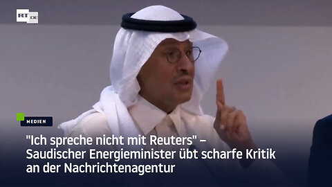 "Ich spreche nicht mit Reuters" – Saudischer Energieminister übt Kritik an der Nachrichtenagentur