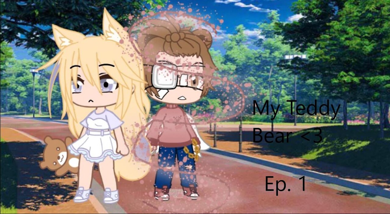 My Teddy Bear <3 (Episode. 1)
