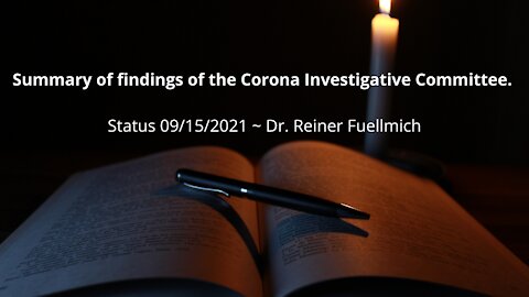 Summary of findings of the Corona Investigative Committee. Status 09/15/2021 ~ Dr. Reiner Fuellmich