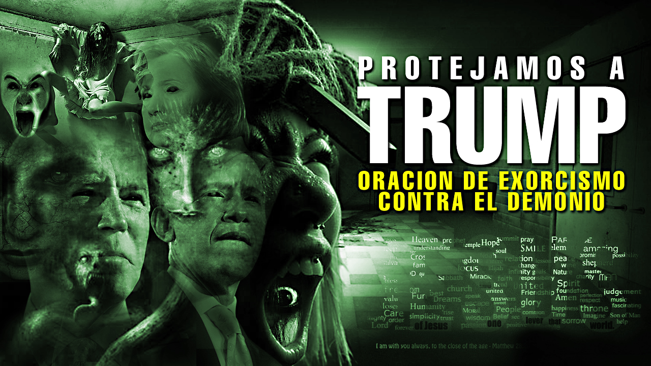 PROTEJAMOS A TRUMP - ORACION DE EXORCISMO CONTRA TODO MAL!