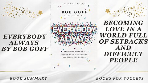 ‘Everybody Always’ by Bob Goff, Becoming Love In a World of Setbacks and Difficult People | Summary