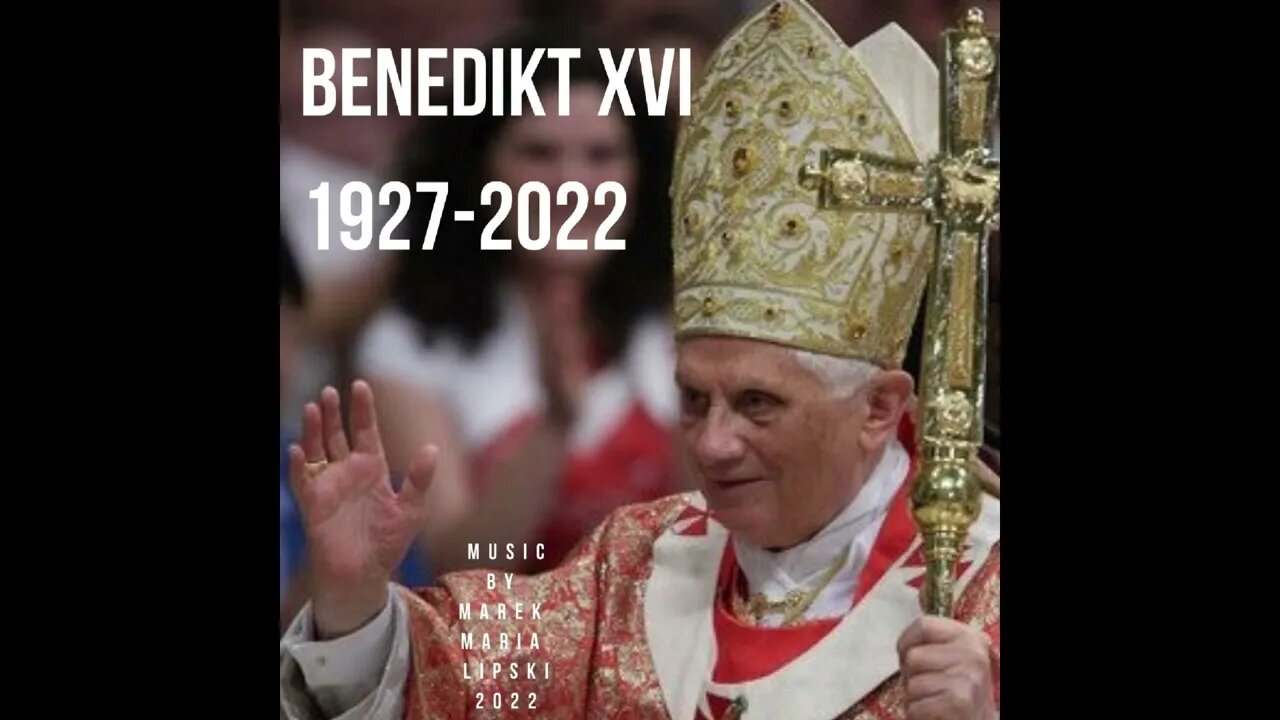 Benedykt XVI (1927-2022) R. I. P / Requiescat in pace. Deus misereatur. Musica : Mark Maria.