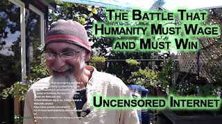 Message to Content Creators: The Battle That Humanity Must Wage & Must Win, An Uncensored Internet