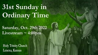 31st Sunday in Ordinary Time :: Saturday, Oct. 29th 2022 4:00pm