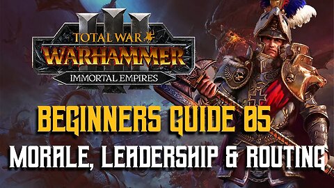 Beginners Guide For TW: Warhammer 3 | 05 | Morale, Leadership & Routing