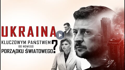 Czy Ukraina jest kluczowym państwem w nowym Porządku Świata?