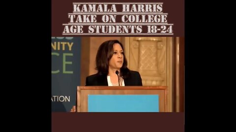 Kamala Harris' take on College age students. #democrats