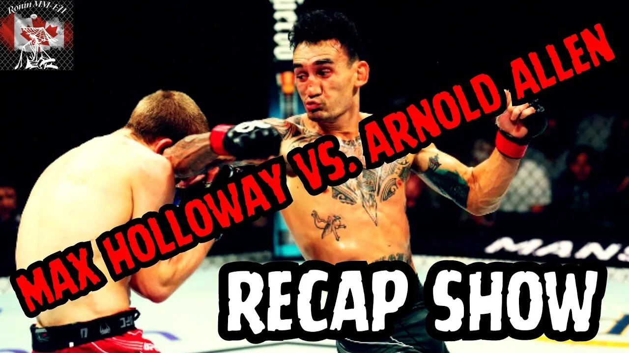 UFC FIGHT NIGHT HOLLOWAY VS. ALLEN RECAP SHOW