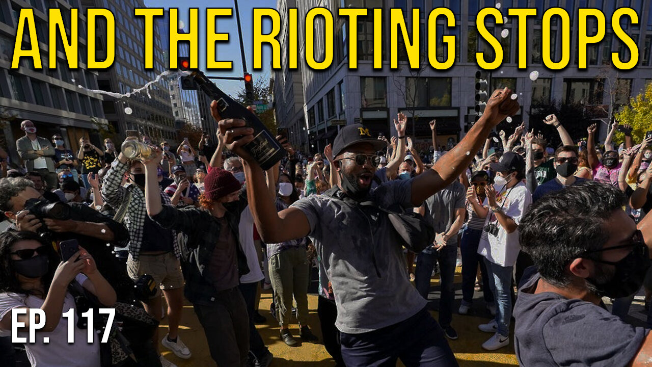 And The Rioting Stops | Ep. 117