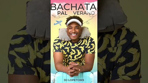 está disponible Bachata pal verano