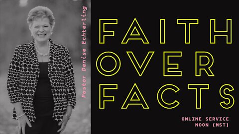 Faith Over Facts || Denise Echterling || 2.7.21