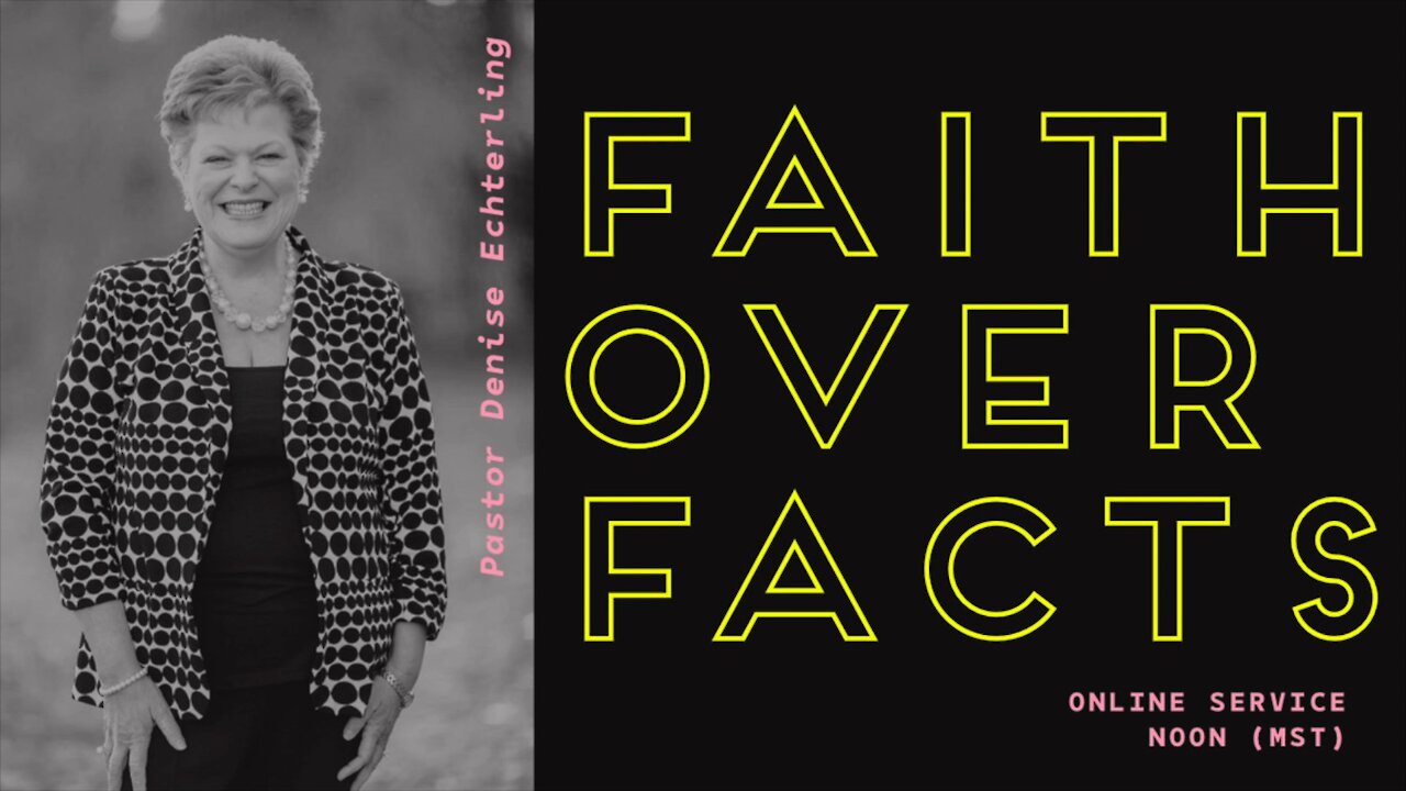 Faith Over Facts || Denise Echterling || 2.7.21