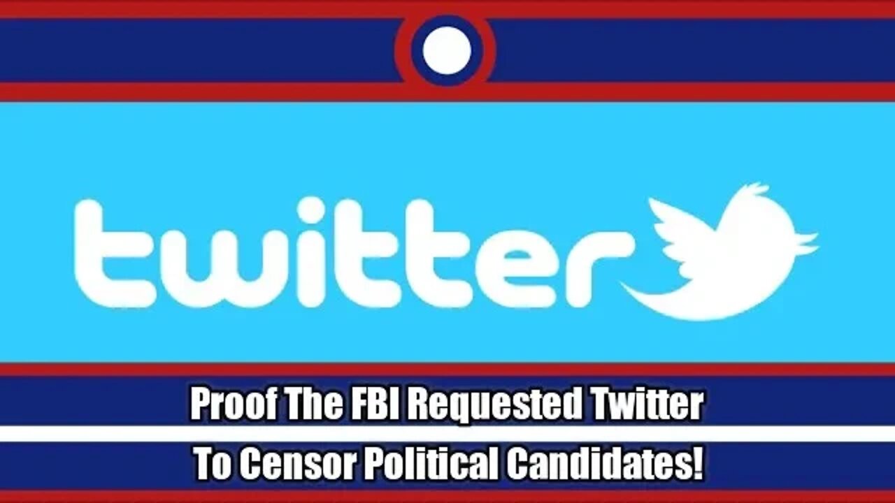Twitter Files Prove Candidates Were Being Censored At The Request Of The FBI