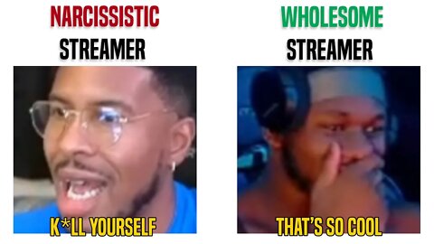 Narcissistic vs Wholesome Streamer