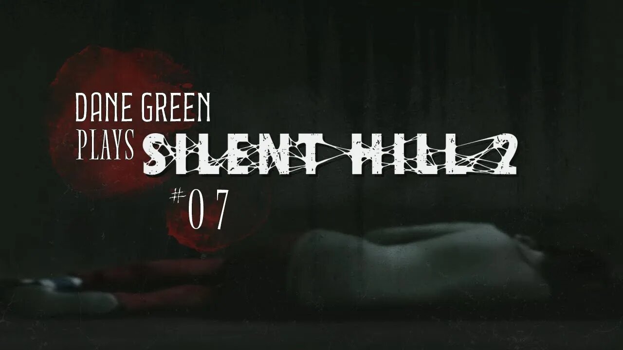 Dane Green Plays Silent Hill 2 - Part 7