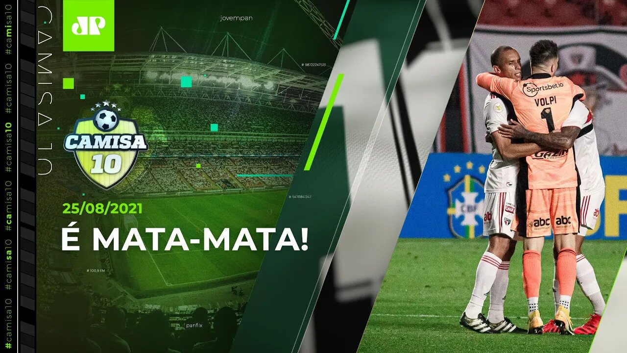 HOJE TEM! São Paulo PEGA o Fortaleza pelas quartas da Copa do Brasil! | CAMISA 10 – 25/08/21