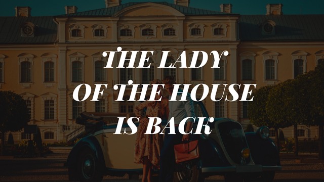 The Lady of the House is Back.