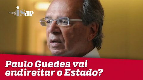 Paulo Guedes vai endireitar o Estado?