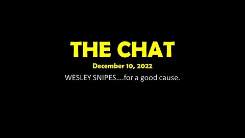 The Chat (12/10/2022) WESLEY SNIPES....for a good cause.