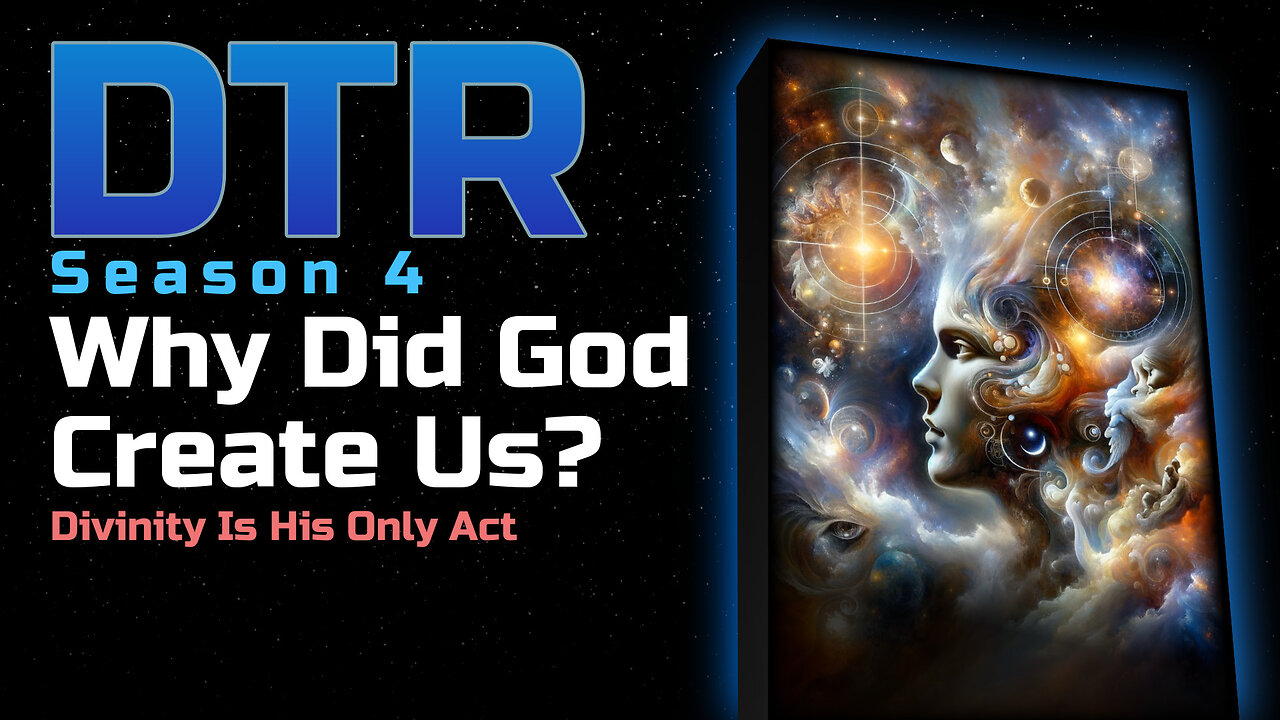 DTR Ep 336: Why Did God Create Us?