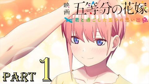 Eiga Go-toubun no Hanayome ~Kimi to Sugoshita Itsutsu no Omoide~ Part 1