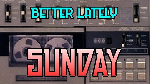 Better Lately - Sunday