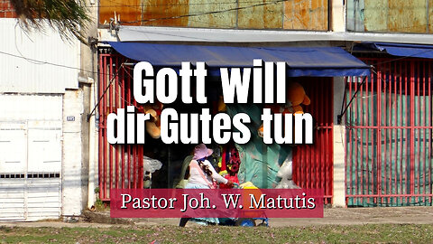 Gott will dir Gutes tun