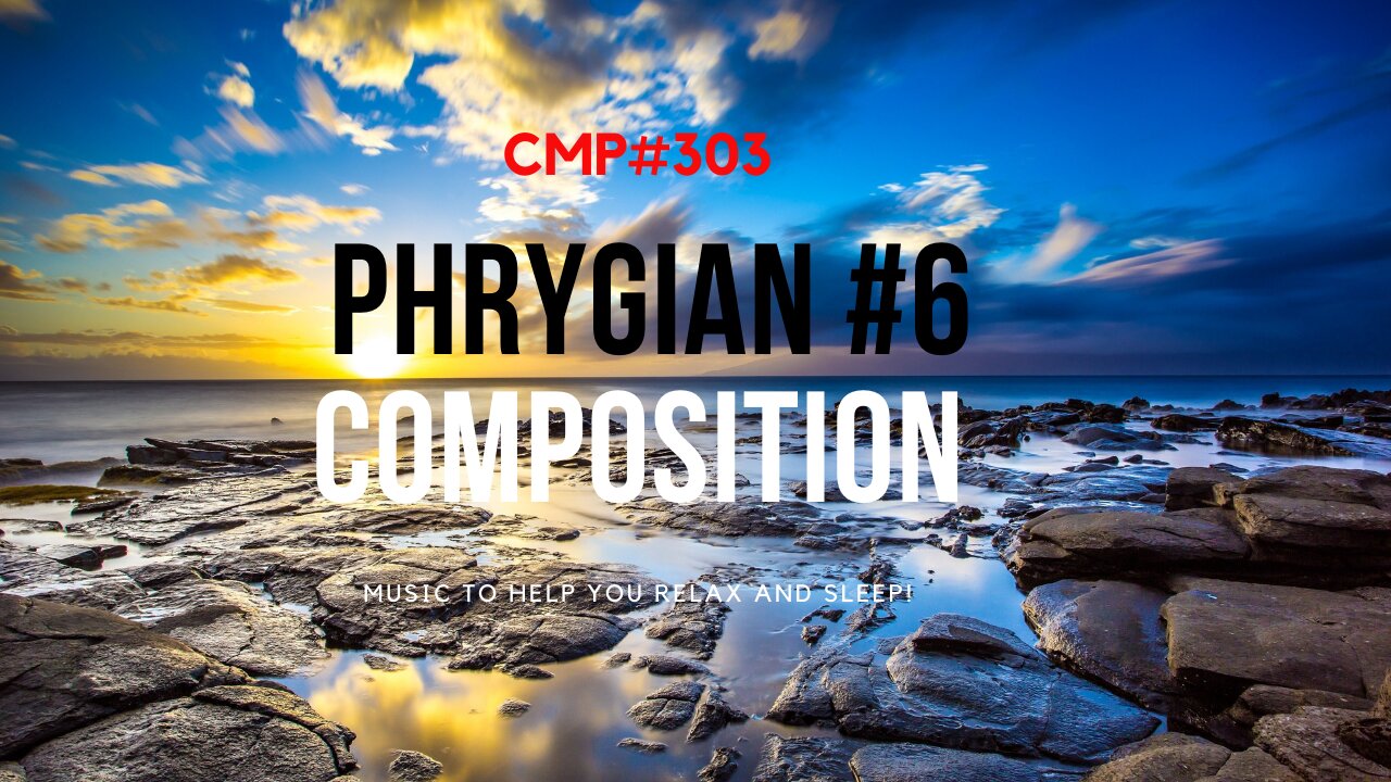 CMP# 303 Phrygian #6 Composition