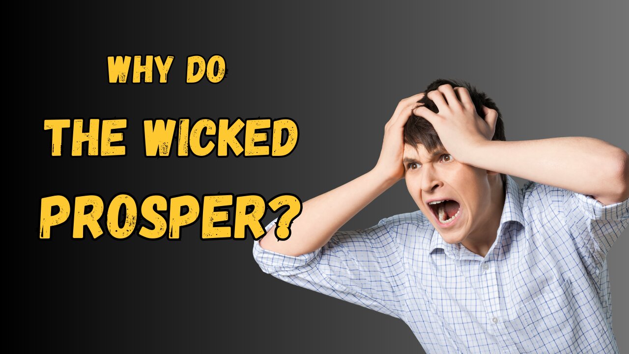 Why do the wicked prosper? - Psalm 73