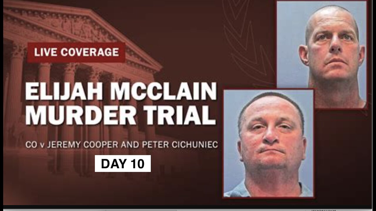 Elijah McClain Murder Trial Day 10