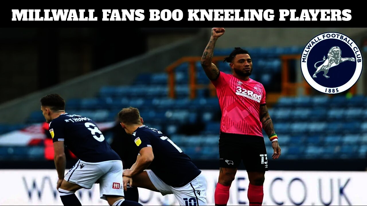 Millwall Fans Boo Virtue Signaling Players For Kneeling To BLM. The FA Condemns Them