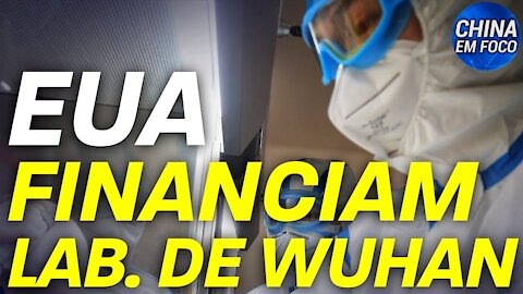 Contribuintes dos EUA financiam laboratório polêmico de Wuhan; O trunfo de Washington contra Pequim