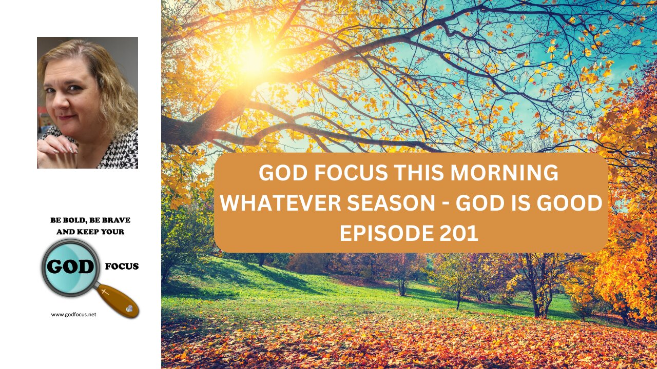 GOD FOCUS THIS MORNING EP201 WHATEVER SEASON -GOD IS NEAR