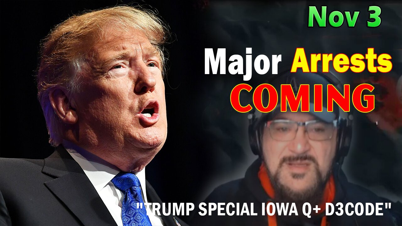 Major Decode Situation Update 11/3/23: "Major Arrests Coming: TRUMP SPECIAL IOWA Q+ D3CODE"