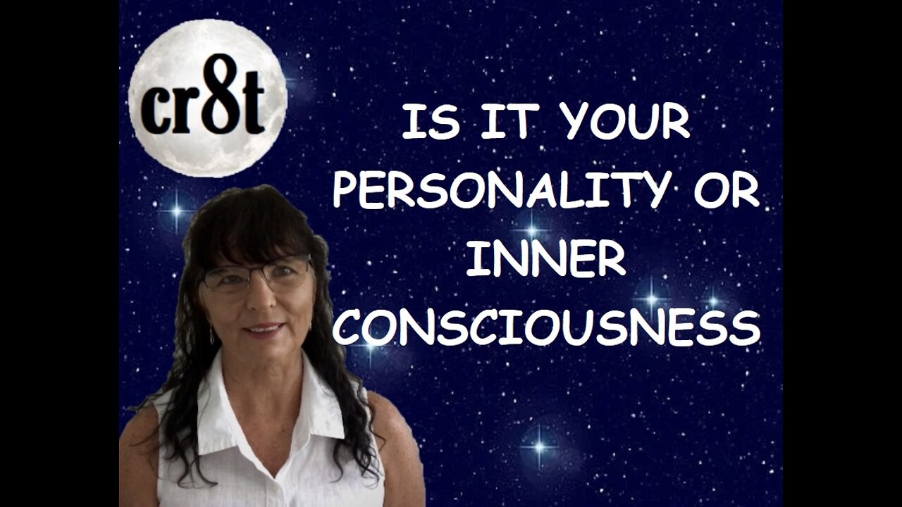 IS IT YOUR PERSONALITY OR INNER CONSCIOUSNESS