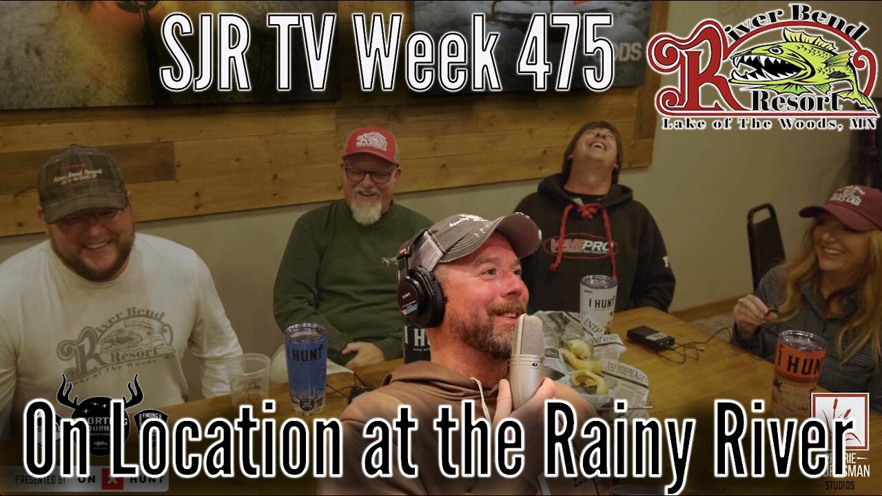 SJR TV | Week 475: On Location From the Rainy River