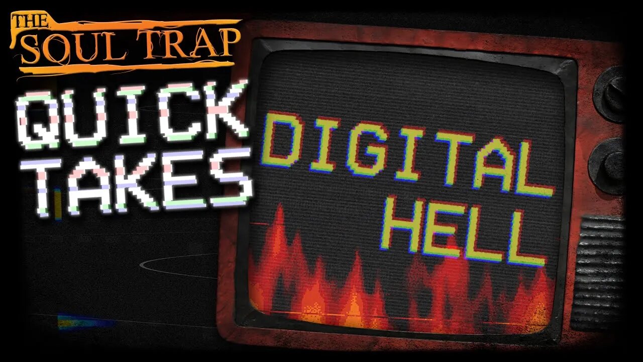 Quick Takes: Digital Hell