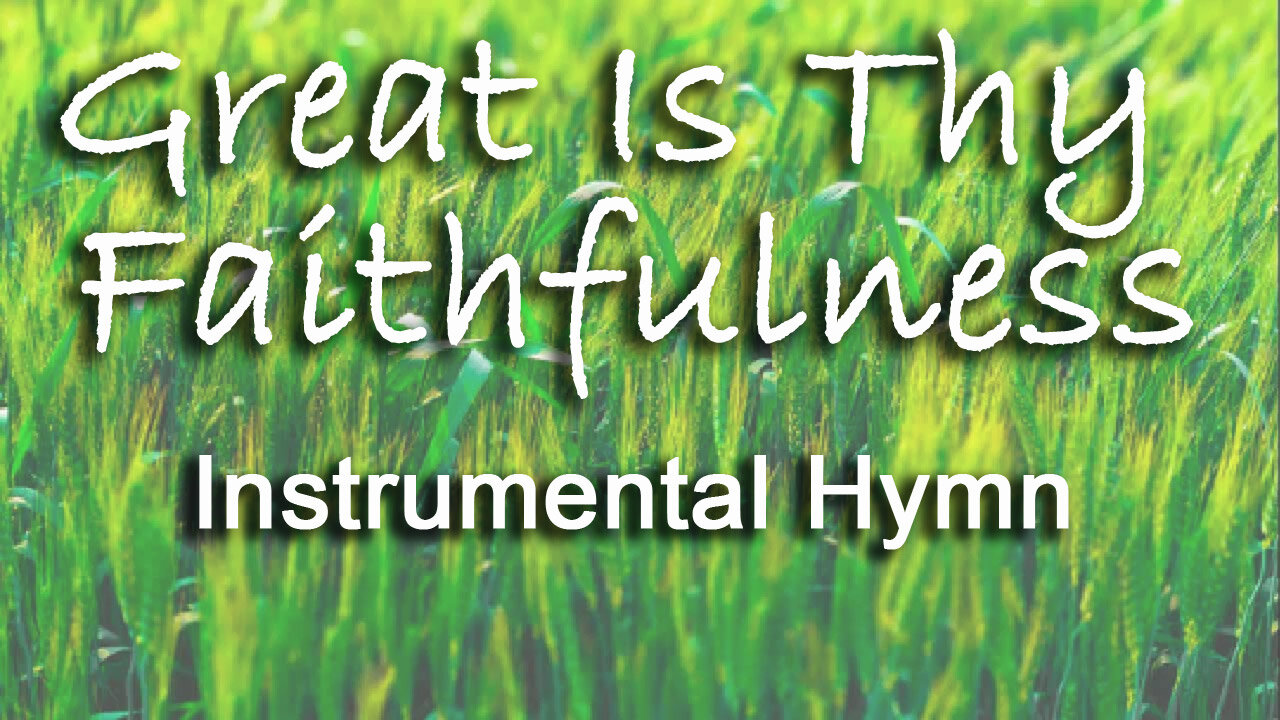 Great Is Thy Faithfulness -- Instrumental Hymn