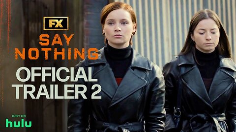 Say Nothing Official Trailer 2 FX - Latest Update & Release Date