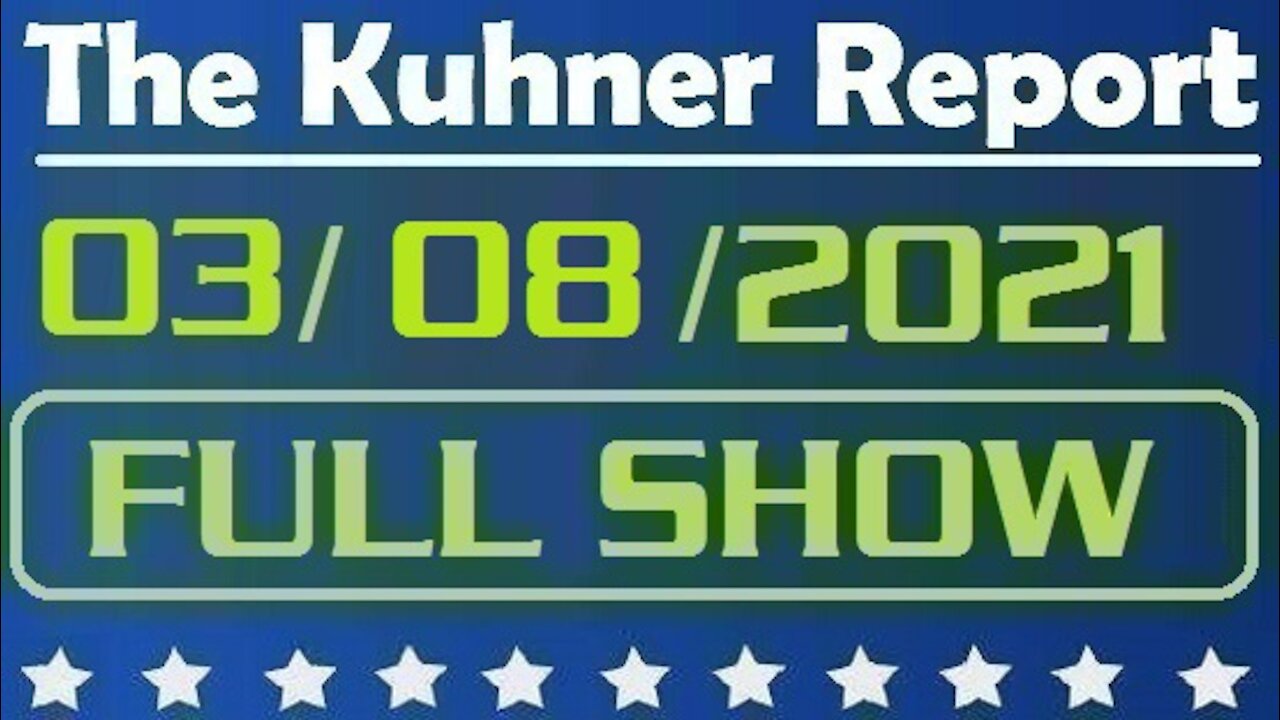 The Kuhner Report 03/08/2021 || FULL SHOW || Biden's Bloody Sunday Executive Order