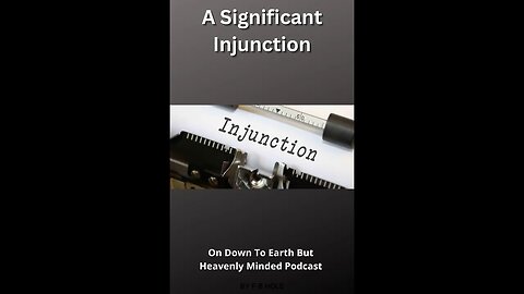 A Significant Injunction, On Down to Earth But Heavenly Minded Podcast