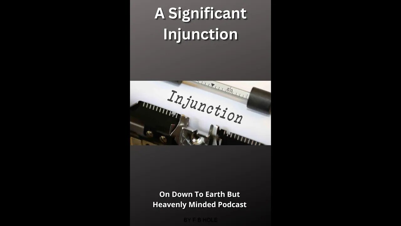 A Significant Injunction, On Down to Earth But Heavenly Minded Podcast