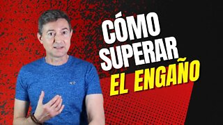 Qué hacer para superar el engaño